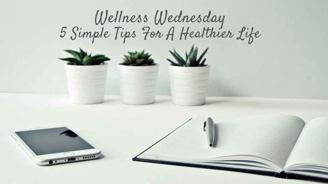 TOP 5 WELLNESS WEDNESDAY TIPS TO BRING CALMNESS INTO YOUR LIFE