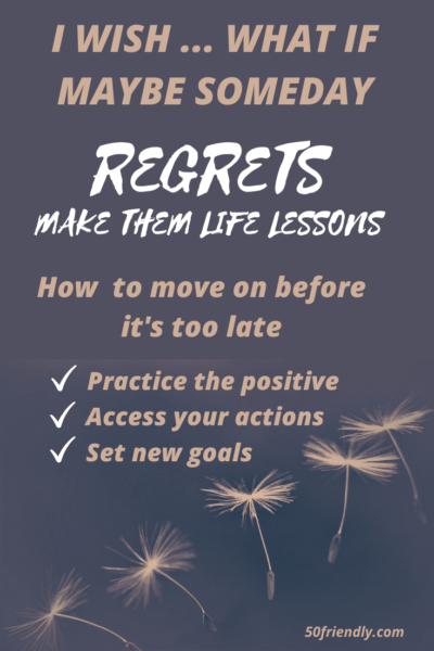 3 Ways To Move On From Regrets - 50 Friendly