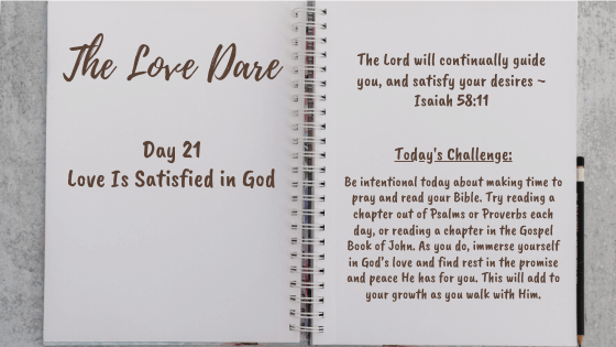 day 21 of the love dare - love is satisfied in God