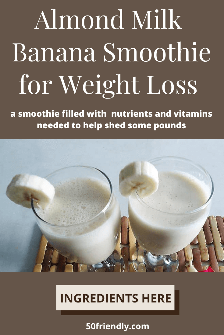 Almond Milk Banana Smoothie For Weight Loss 50 Friendly 5284