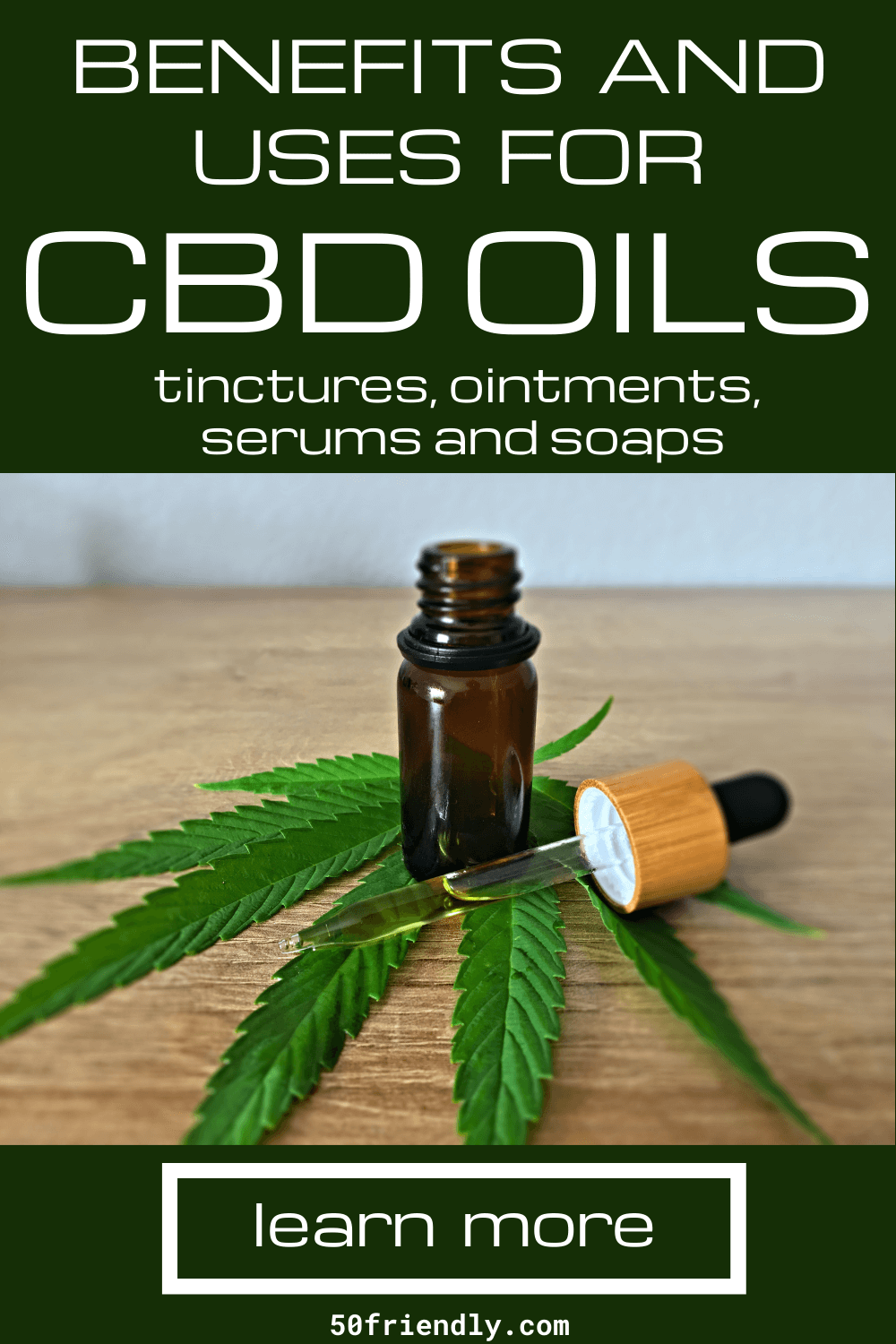 CBD Oil - What are the Benefits and Uses - 50 Friendly