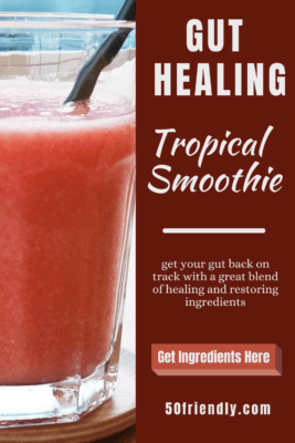 Gut Healing Tropical Smoothie - 50 Friendly