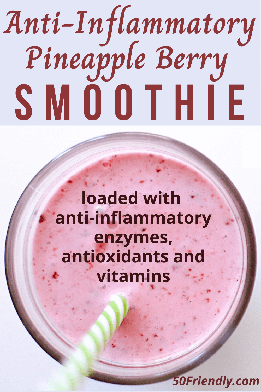 Anti-Inflammatory Pineapple, Strawberry and Ginger Smoothie - 50 Friendly