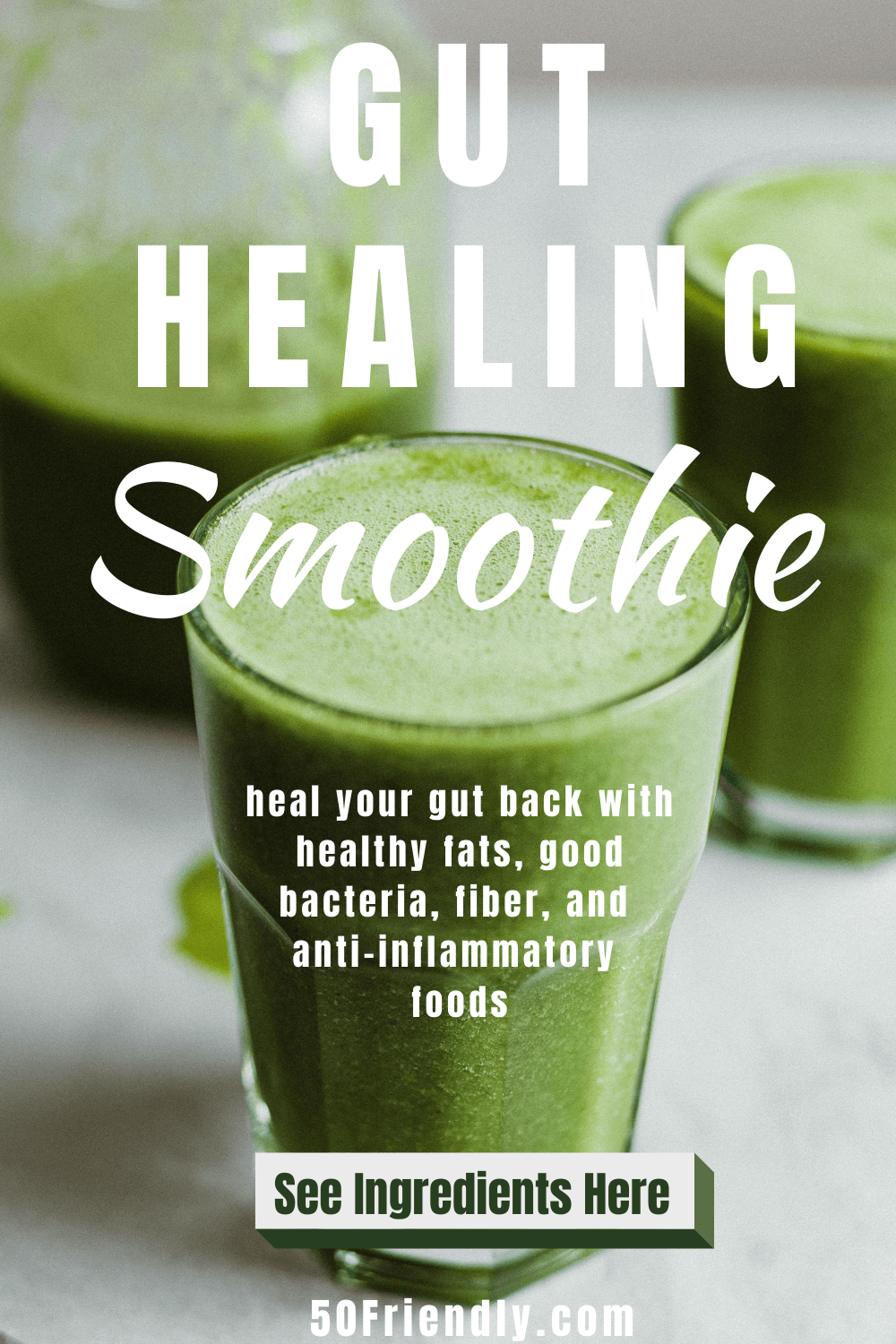 Gut Healing Green Smoothie Recipe - 50 Friendly