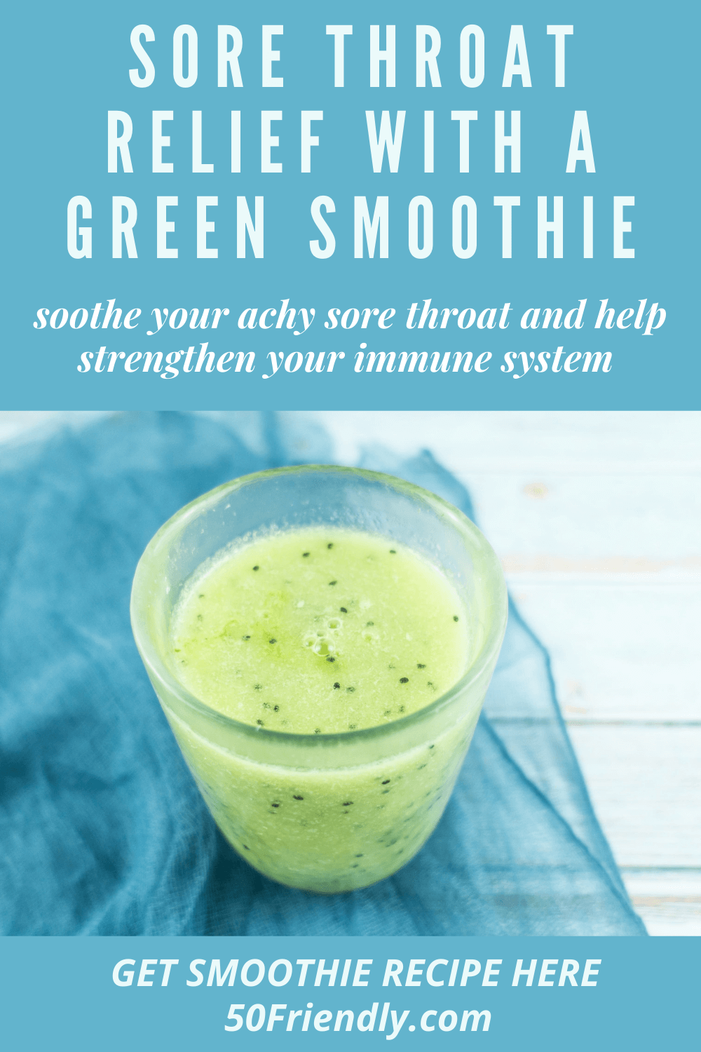 Sore Throat Relief with a Green Smoothie - 50 Friendly